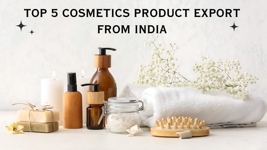 Top 5 Cosmetics product export from india