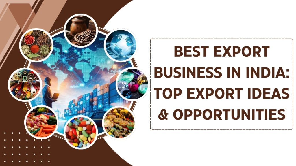 A vibrant image showcasing a diverse range of Indian export products, highlighting the potential of the best export business in India and its contribution to the global market.